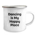 Dancing Gifts for Her, Camping Mug with 'Dancing Is My Happy Place' Quote, Birthday Unique Gifts from Family, Women Friends, Coworkers, 12 oz Stainless Steel with Enamel Finish - Image 2