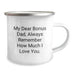 Funny Bonus Dad Camping Mug Gifts from Men - Christmas Unique Gifts for Dad, Funny Quote about Bonus Dad, Always Remember How Much I Love You. - Image 2