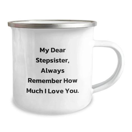 Funny Stepsister Gifts, Birthday Unique Mugs from Men, Women, Friends, Family, 'My Dear Stepsister, Always Remember How Much I Love You.' Inscription, Camping Mugs - Image 2
