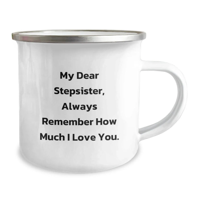 Funny Stepsister Gifts, Birthday Unique Mugs from Men, Women, Friends, Family, 'My Dear Stepsister, Always Remember How Much I Love You.' Inscription, Camping Mugs - Image 2
