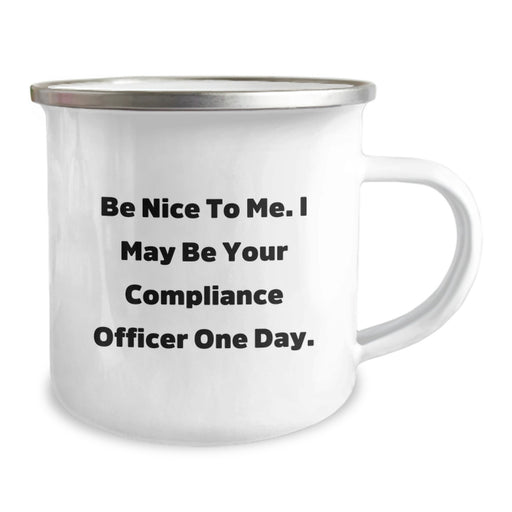 Funny Compliance Officer Gifts from Friends and Family for Graduation Unique Camping Mugs - Be Nice To Me. I May Be Your Compliance Officer One Day. - Image 2