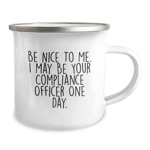 Compliance Officer Gifts from Family and Friends, Funny Camping Mug for Graduation Unique Gifts, Be Nice To Me. I May Be Your Compliance Officer One Day. - Image 2