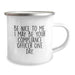 Compliance Officer Gifts from Family and Friends, Funny Camping Mug for Graduation Unique Gifts, Be Nice To Me. I May Be Your Compliance Officer One Day. - Image 2
