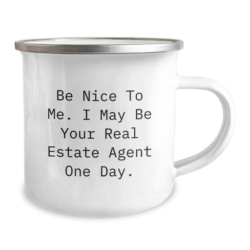 Be Nice To Me Funny Real Estate Agent Gifts from Friends and Family - Unique Camping Mug for Graduation - Stainless Steel with Enamel Finish - Perfect for Real Estate Agent Men and Women - Image 2