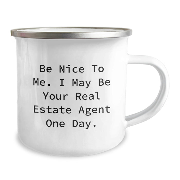 Funny Inspirational Gifts from Friends to Real Estate Agent Men and Women Graduation Unique Gifts - Be Nice To Me. I May Be Your Real Estate Agent One Day. Camping Mug - Image 2