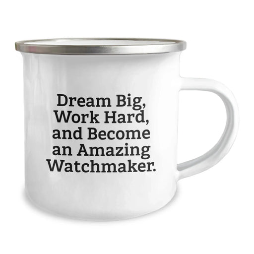 Funny Watchmaker Gifts from Friends for Men, Unique Christmas Unique Presents, Funny Camping Mug with Inspirational Quote 'Dream Big, Work Hard, And Become An Amazing Watchmaker.' - Image 2