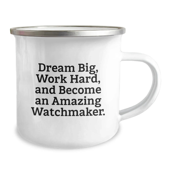 Funny Watchmaker Gifts from Friends for Men, Unique Christmas Unique Presents, Funny Camping Mug with Inspirational Quote 'Dream Big, Work Hard, And Become An Amazing Watchmaker.' - Image 2