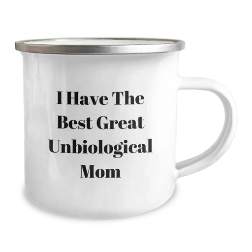 Funny Unbiological Mom Gifts from Friends to Unbiological Mom, I Have The Best Great Unbiological Mom Camping Mug for Graduation - Image 2