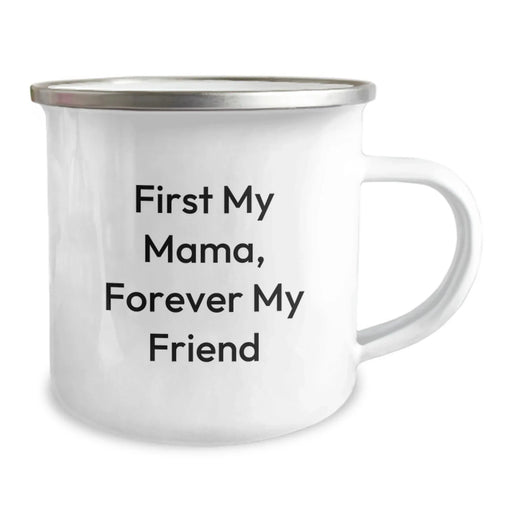 Funny Mama Camping Mug - Gifts from Men to Mama, Birthday Unique Gifts for Mama, First My Mama Forever My Friend Stainless Steel Enamel Finish - Image 2
