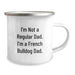 French Bulldog Dad Camping Mug, Funny Graduation Unique Gifts for Men from Friends, I'm Not A Regular Dad. - Image 2