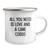 Funny Cane Corso Dog Gifts from Men to Women Friends Family Member with All You Need Is Love And A Cane Corso - Image 2