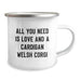 Funny Cardigan Welsh Corgi Dog Lover Christmas Unique Gifts - All You Need Is Love And A Cardigan Welsh Corgi Gifts from Friends to Family - Image 2