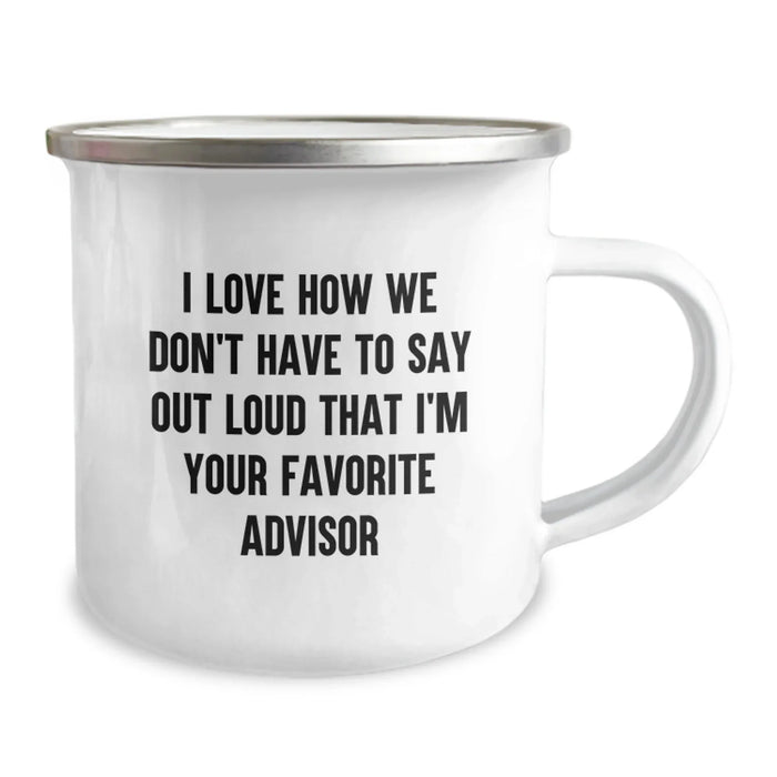 Funny Advisor Gifts for Men Women Friends from Family - I Love How We Don't Have To Say Out Loud That I'm Your Favorite Advisor - Image 2