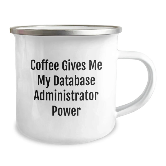 Funny Database Administrator Gifts - Camping Mug for Database Administrator Enthusiasts - Gifts from Friends and Family - Coffee Gives Me My Power - Image 2