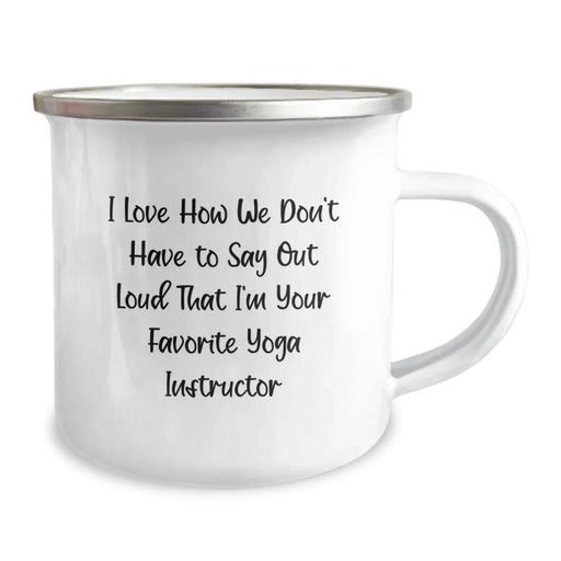 Funny Yoga Instructor Birthday Unique Gifts from Friends, Unique Camping Mug, I Love How We Don't Have To Say Out Loud That I'm Your Favorite Yoga Instructor, Stainless Steel - Image 2