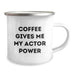 Funny Actor Gifts for Him, Unique Birthday Unique Gifts from Friends to Actor, Coffee Gives Me My Actor Power Camping Mug - Image 2