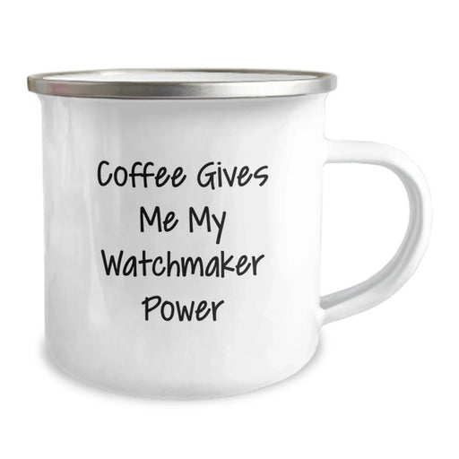 Funny Watchmaker Gifts for Men, Unique Camping Mug for Christmas Memorable Presents, Coffee Gives Me My Watchmaker Power Quote, Gifts from Friends to Family - Image 2