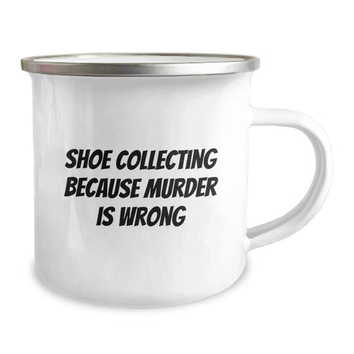 Funny Shoe Collecting Gifts for Men Friends Birthday from Camping Mug - 'Shoe Collecting Because Murder Is Wrong' - Unique Birthday Unique Gifts for Men Friends - Image 2