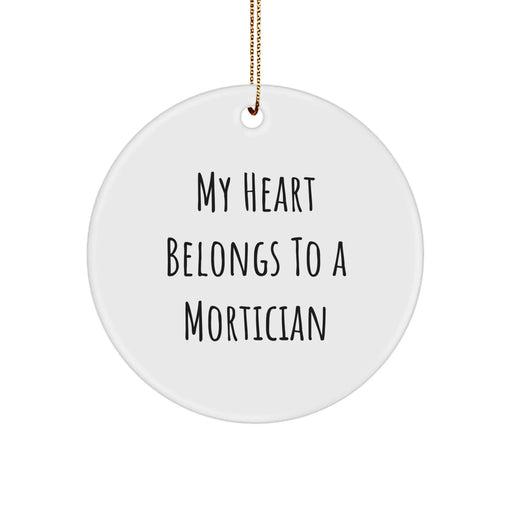 Funny Mortician Gifts from Friends, Christmas Unique Circle Ornament for Mortician, 'My Heart Belongs To A Mortician' - Image 1