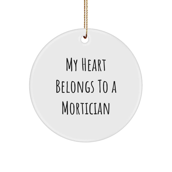 Funny Mortician Gifts from Friends, Christmas Unique Circle Ornament for Mortician, 'My Heart Belongs To A Mortician' - Image 1