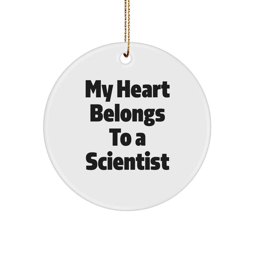 Funny Scientist Circle Ornament for Christmas Unique Gifts from Friends to Family Scientists - 'My Heart Belongs To A Scientist' - Image 1