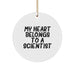 Funny Scientist Gifts from Friends for Christmas Unique Circle Ornament My Heart Belongs To A Scientist - Image 1