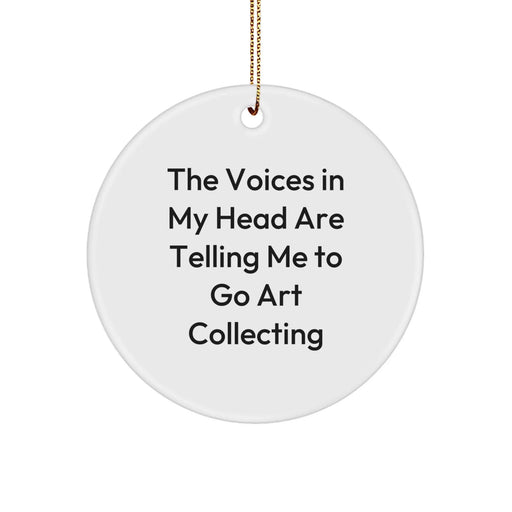 Funny Art Collecting Gifts from Family for Christmas - The Voices In My Head Are Telling Me To Go Art Collecting Circle Ornament - Image 1