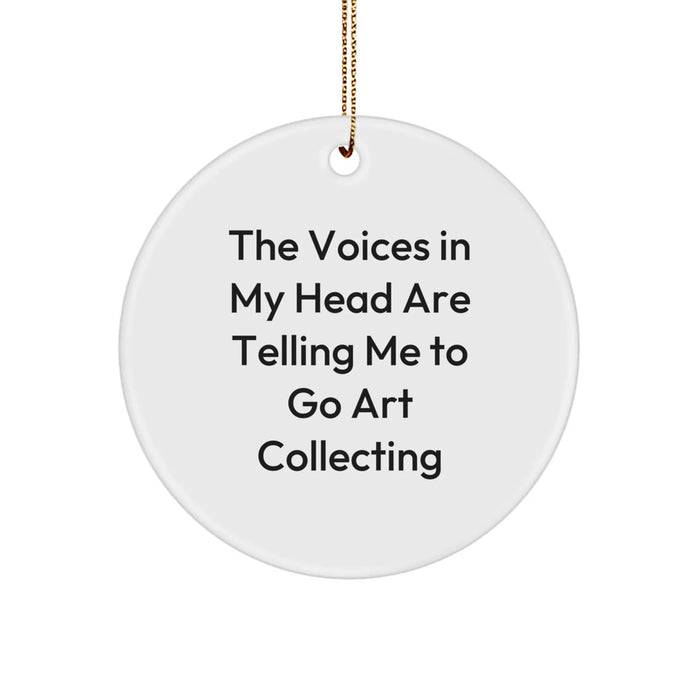 Funny Art Collecting Gifts from Family for Christmas - The Voices In My Head Are Telling Me To Go Art Collecting Circle Ornament - Image 1