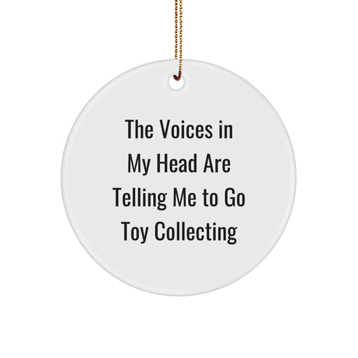 Funny Toy Collecting Inspirations for Friends and Family, 'The Voices In My Head Are Telling Me To Go Toy Collecting', Circle Ornament, Gifts from Family to Friends, Christmas Unique Gifts - Image 1