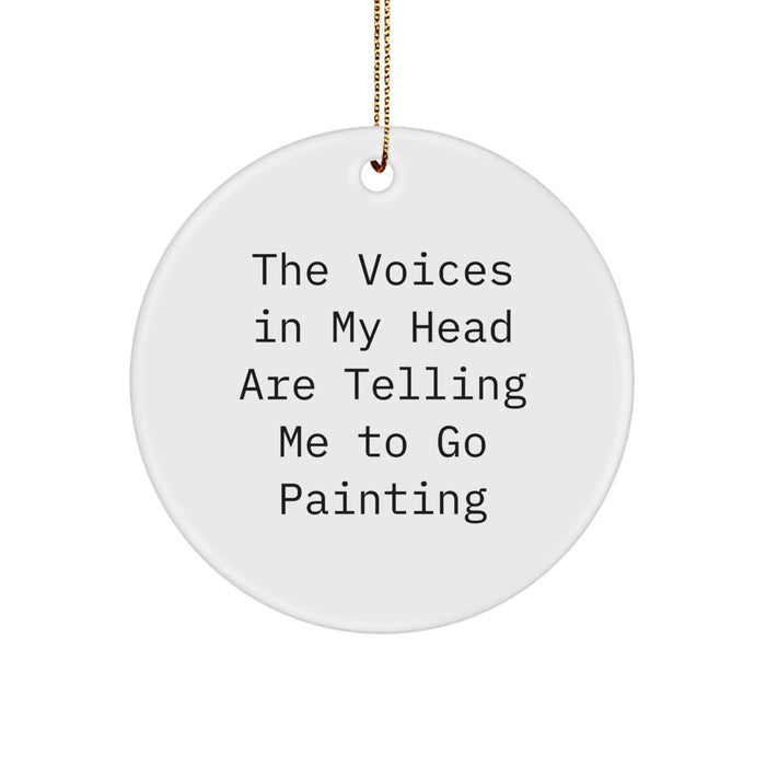 Funny Painting Gifts from Friends to Men for Christmas Unique Circle Ornaments - The Voices In My Head Are Telling Me To Go Painting - Image 1