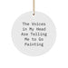 Funny Painting Gifts from Friends to Men for Christmas Unique Circle Ornaments - The Voices In My Head Are Telling Me To Go Painting - Image 1