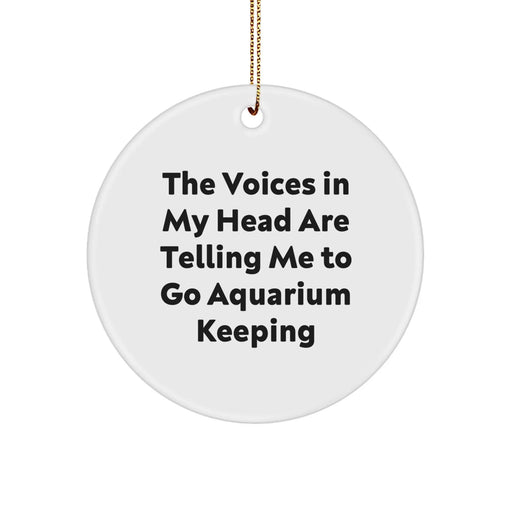 Funny Aquarium Keeping Gifts from Friends, Circle Ornament for Christmas Unique Gifts for Aquarium Keeping, The Voices In My Head Are Telling Me To Go - Image 1