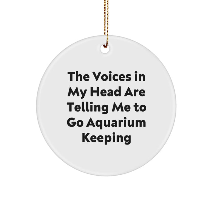 Funny Aquarium Keeping Gifts from Friends, Circle Ornament for Christmas Unique Gifts for Aquarium Keeping, The Voices In My Head Are Telling Me To Go - Image 1