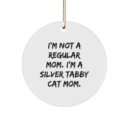 Funny Silver Tabby Cat Mom Gifts from Friends for Family Christmas Unique Ornament - 'I'm Not A Regular Mom. I'm A Silver Tabby Cat Mom.' - Image 1