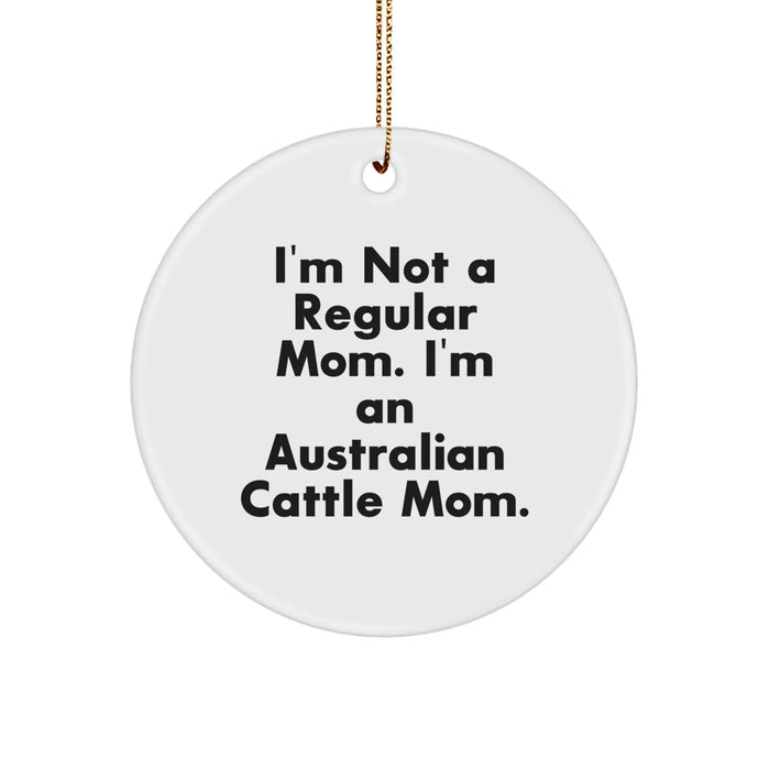 Australian Cattle Dog Christmas Circle Ornaments for Family Unique Gifts, Funny Quote 'I'm Not A Regular Mom. I'm An Australian Cattle Mom.' - Image 1