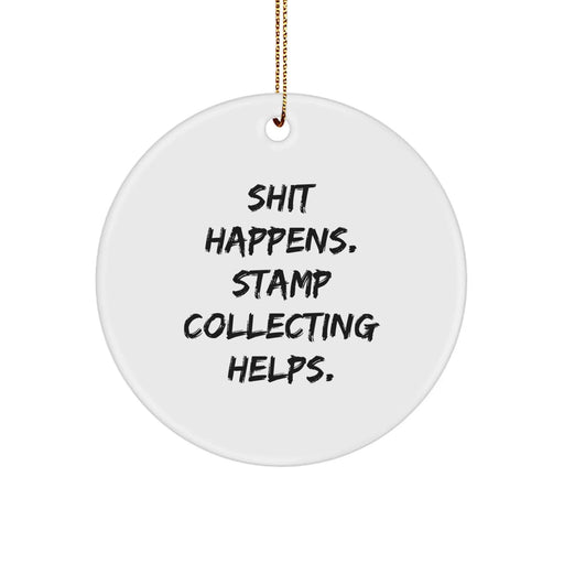 Funny Stamp Collecting Gifts for Friends from Men, Unique Circle Ornament for Stamp Collecting Enthusiasts this Christmas, Shit Happens. Stamp Collecting Helps. Decorative - Image 1