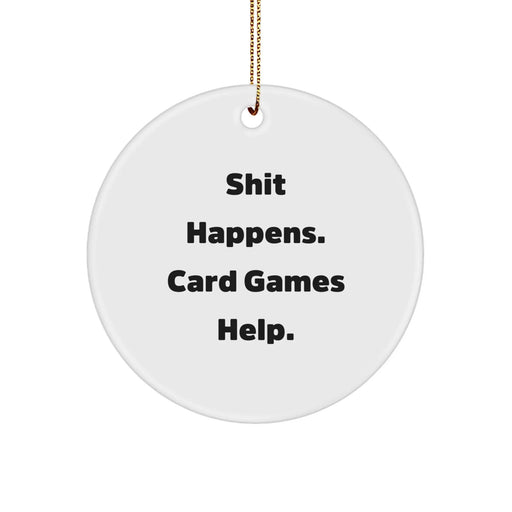 Funny Card Games Gifts from Men to Friends for Christmas with Circle Ornament Shit Happens Quote - Image 1