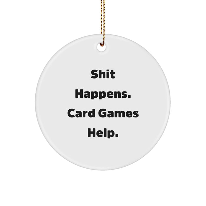 Funny Card Games Gifts from Men to Friends for Christmas with Circle Ornament Shit Happens Quote - Image 1