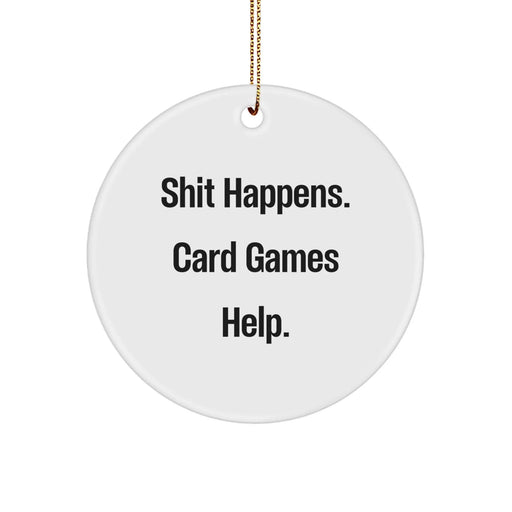 Funny Card Games Gifts for Card Game Enthusiasts from Friends, Unique Circle Ornament for Christmas, Shit Happens Card Games Help - Image 1