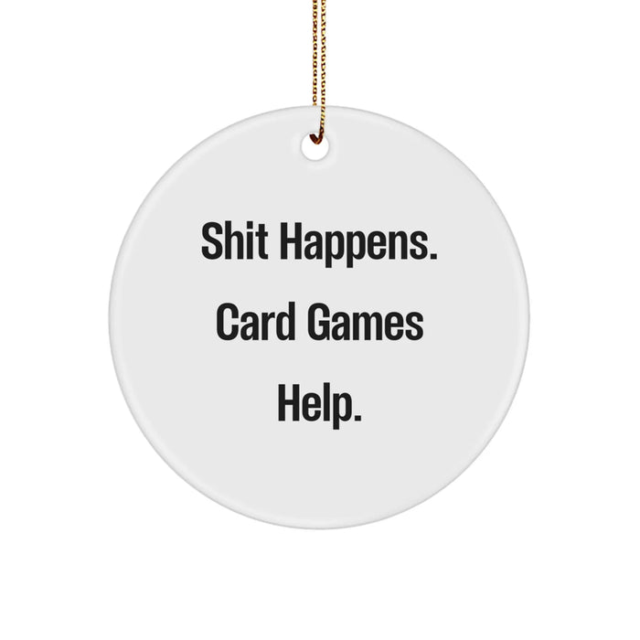 Funny Card Games Gifts for Card Game Enthusiasts from Friends, Unique Circle Ornament for Christmas, Shit Happens Card Games Help - Image 1