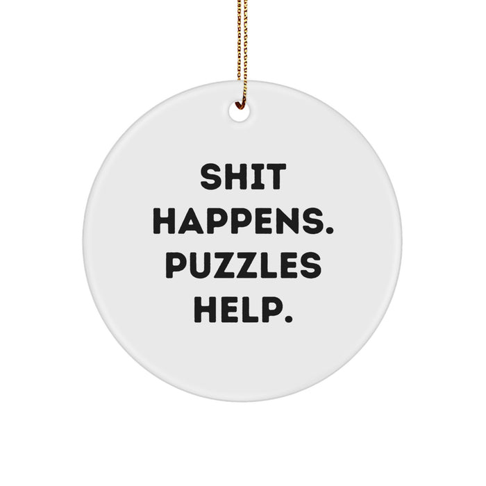 'Shit Happens. Puzzles Help.' Funny Circle Ornament, Puzzles Gifts from Friends, for Puzzles Enthusiasts, Christmas Unique Gifts - Image 1