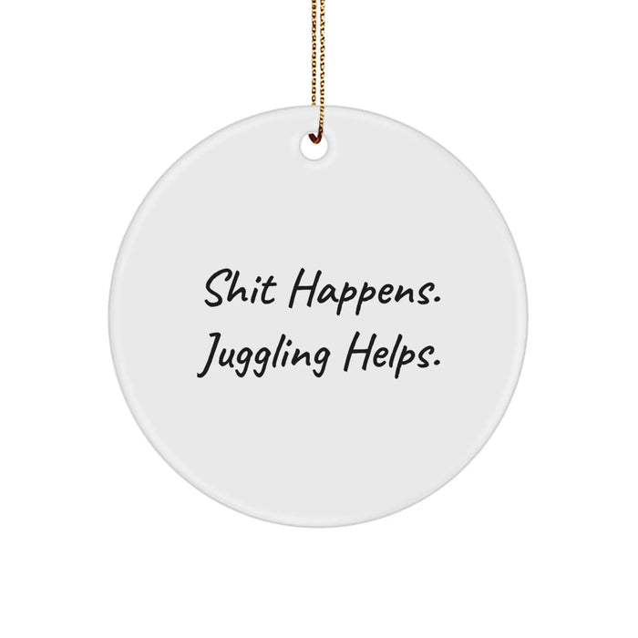 Funny Juggling Circle Ornament, Shit Happens Gifts from Friends, Juggling Help for Men, Unique Christmas Unique Gifts for Juggling Lovers - Image 1