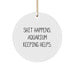 Funny Aquarium Keeping Gifts for Christmas - 'Shit Happens. Aquarium Keeping Helps.' Circle Ornament for Friends, Family, or Coworkers from Men - Image 1