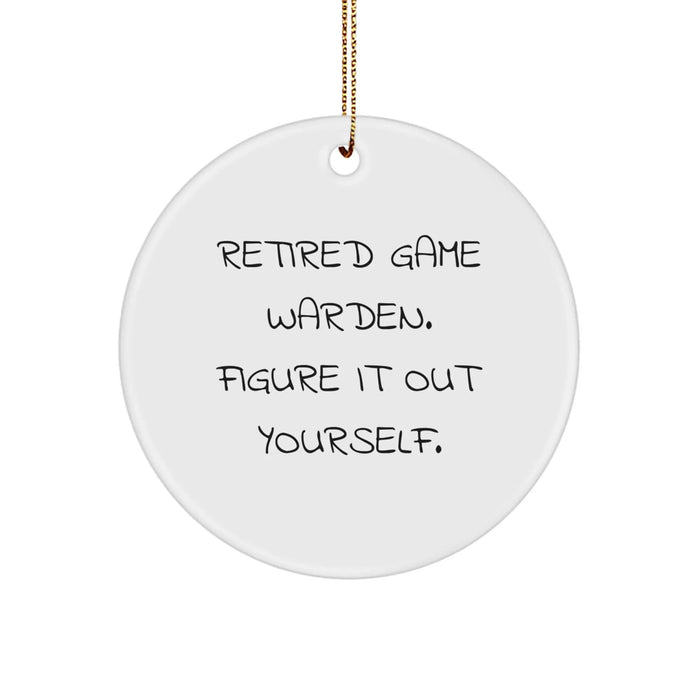 Game Warden Gifts from Friends - 'Retired Game Warden. Figure It Out Yourself.' Circle Ornament for Christmas, Unique Gifts for Men, Women, Coworkers, or Family - Image 1