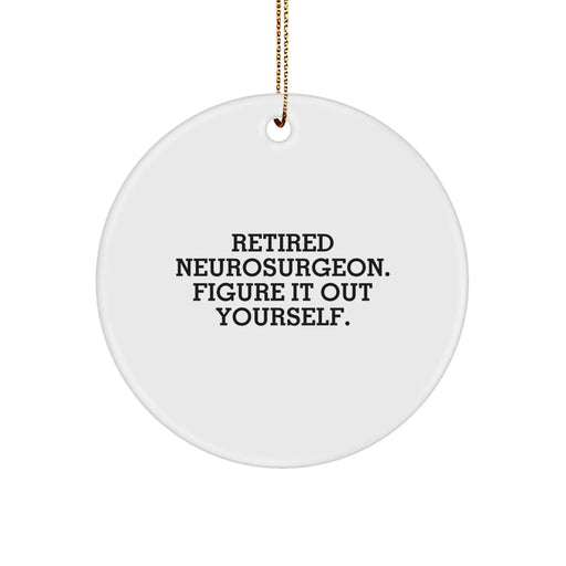 Funny Neurosurgeon Gifts from Friends for Christmas - Figure It Out Yourself Circle Ornament - Image 1