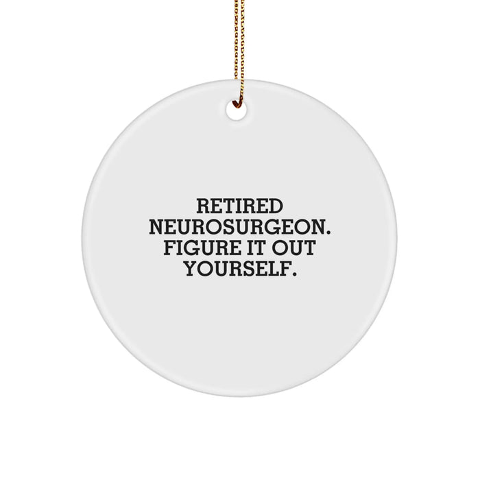 Funny Neurosurgeon Gifts from Friends for Christmas - Figure It Out Yourself Circle Ornament - Image 1