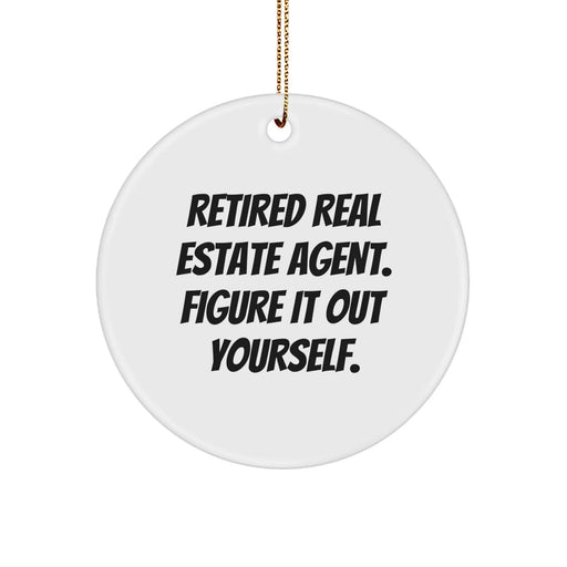Funny Real Estate Agent Gifts - Retired Real Estate Agent Quote Circle Ornament, Gifts from Friends, Gifts for Real Estate Agent, Christmas Unique Decorations - Image 1