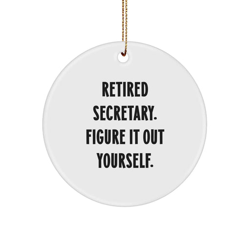 Funny Secretary Quote Circle Ornament, Gifts from Friends to Secretary, 2.75' Tall, White, Circle Shaped, 'Retired Secretary. Figure It Out Yourself.' - Image 1