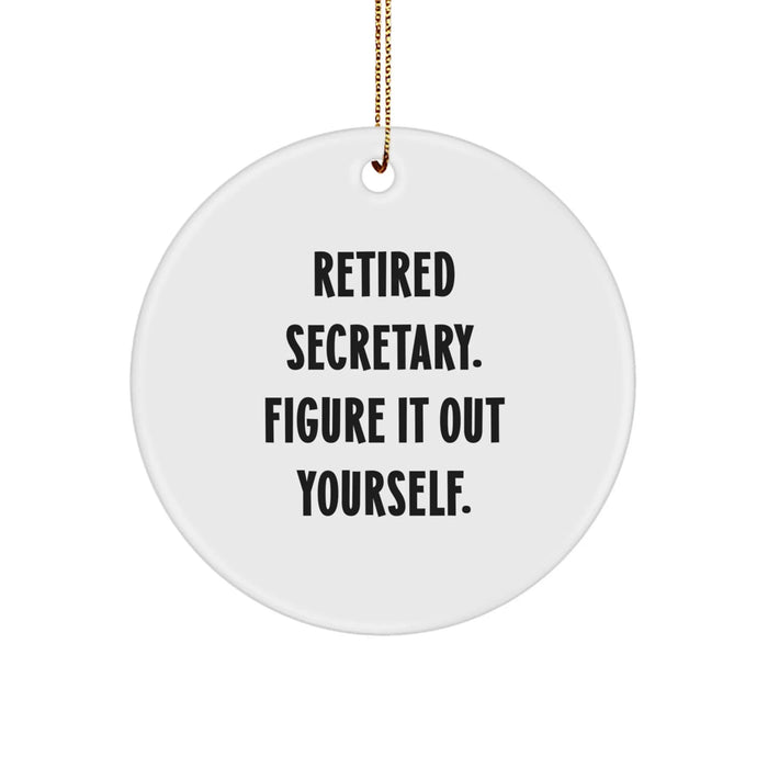 Funny Secretary Quote Circle Ornament, Gifts from Friends to Secretary, 2.75' Tall, White, Circle Shaped, 'Retired Secretary. Figure It Out Yourself.' - Image 1