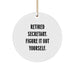 Funny Secretary Quote Circle Ornament, Gifts from Friends to Secretary, 2.75' Tall, White, Circle Shaped, 'Retired Secretary. Figure It Out Yourself.' - Image 1